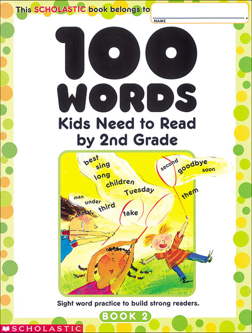 100 Words Kids Need to Read by 2nd Grade by Scholastic, 9780439399302