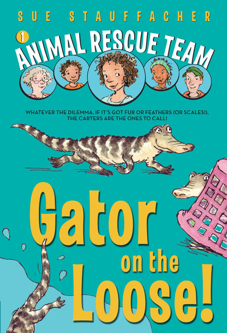 Animal Rescue Team: Gator on the Loose! by Sue Stauffacher, Priscilla Lamont, 9780375851315
