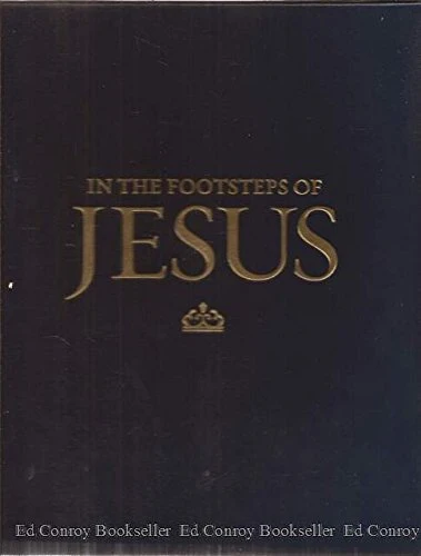 Footsteps of Jesus (A Chronicle of His Life and the Origins of Christianity) by Jean-Pierre Isbouts, 9781426209932
