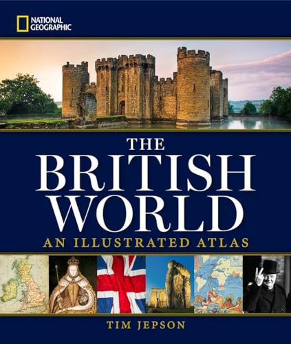 National Geographic The British World (An Illustrated Atlas) by Tim Jepson, 9781426215537