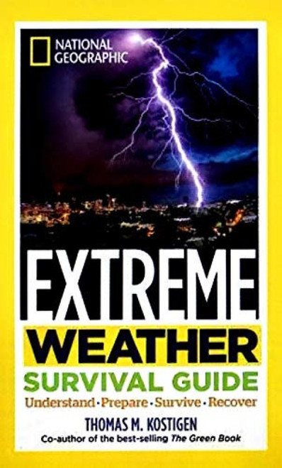 Extreme Weather Srv Gde (DR 1st) (Understand, Prepare, Survive, Recover) - 9781426216824 by Thomas M. Kostigen