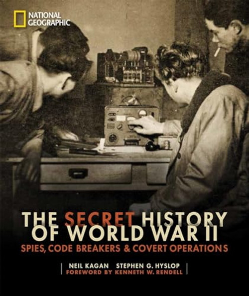 Secret History of World War II, The (Spies, Code Breakers, and Covert Operations) by Neil Kagan, 9781426217012