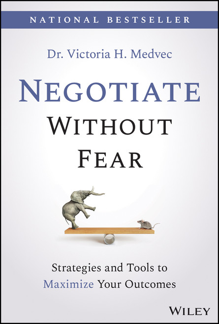 Negotiate Without Fear (Strategies and Tools to Maximize Your Outcomes) by Victoria Medvec, 9781119719090