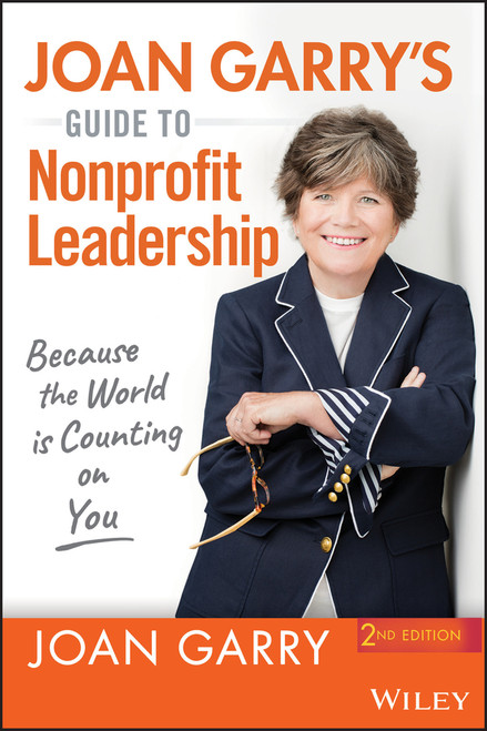 Joan Garry's Guide to Nonprofit Leadership (Because the World Is Counting on You) by Joan Garry, 9781119730484