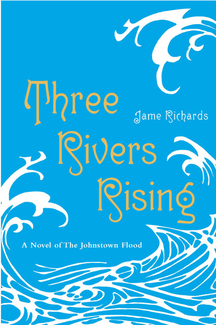 Three Rivers Rising by Jame Richards, 9780375853692