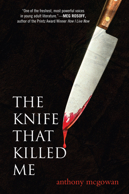 The Knife That Killed Me by Anthony Mcgowan, 9780375855160