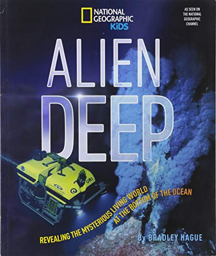 Alien Deep (Revealing the Mysterious Living World at the Bottom of the Ocean) - 9781426323935 by Bradley Hague, 9781426323935