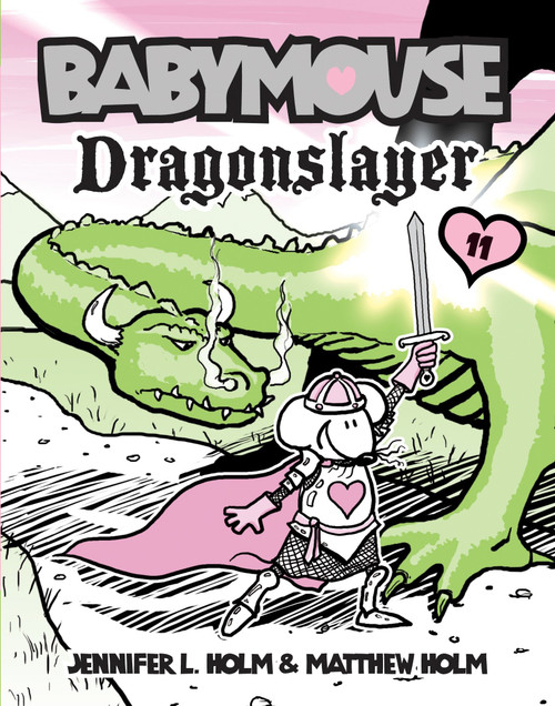 Babymouse #11: Dragonslayer by Jennifer L. Holm, Matthew Holm, Jennifer L. Holm, Matthew Holm, 9780375857126