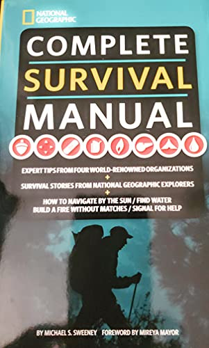Complete Survival Manual (Expert Tips from Four World-Renowned Organizations, Survival Stories from National Geographic Explorers, and More) - 9781435139800 by Michael Sweeney, 9781435139800