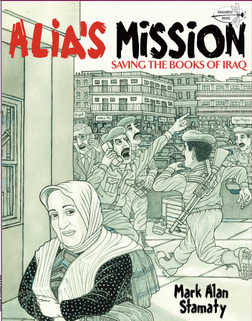 Alia's Mission (Saving the Books of Iraq) by Mark Alan Stamaty, 9780375857638