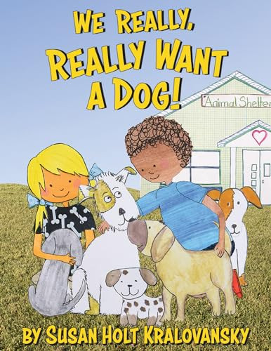 We Really, Really Want a Dog! by Susan Kralovansky, 9781455625871
