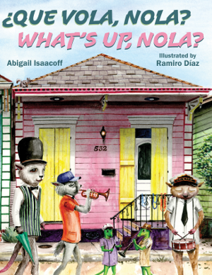 Que Vola, NOLA? (What's Up, NOLA?) by Abigail Isaacoff, Ramiro Diaz, 9781455625383