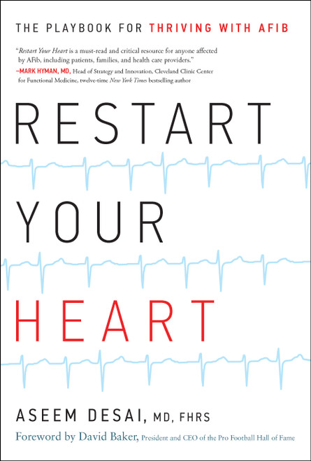 Restart Your Heart (The Playbook for Thriving with AFib) by Aseem Desai, 9781626347083