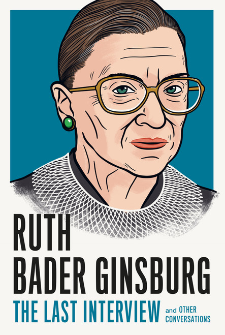 Ruth Bader Ginsburg: The Last Interview (and Other Conversations) by MELVILLE HOUSE, 9781612199191