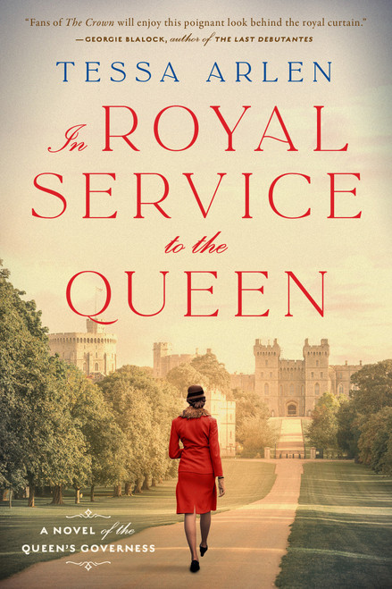 In Royal Service to the Queen (A Novel of the Queen's Governess) by Tessa Arlen, 9780593102480