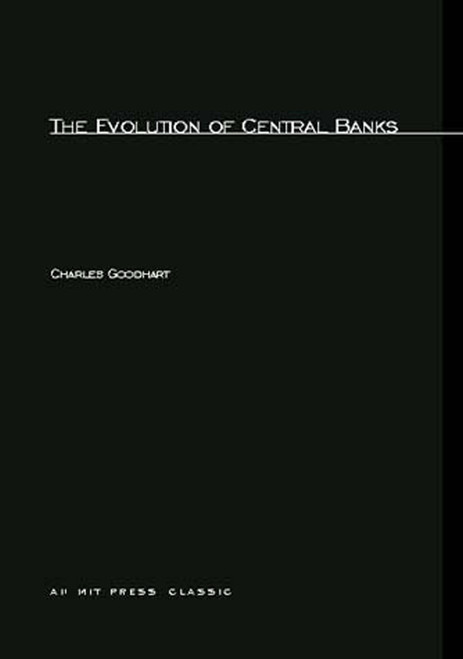 The Evolution of Central Banks by Charles Goodhart, 9780262570732