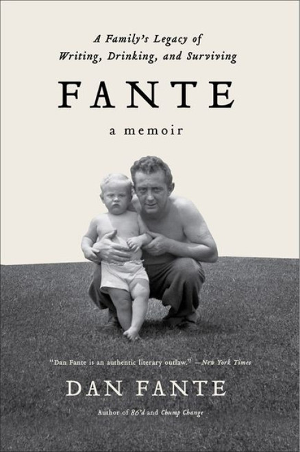 Fante (A Family's Legacy of Writing, Drinking and Surviving) by Dan Fante, 9780062027092