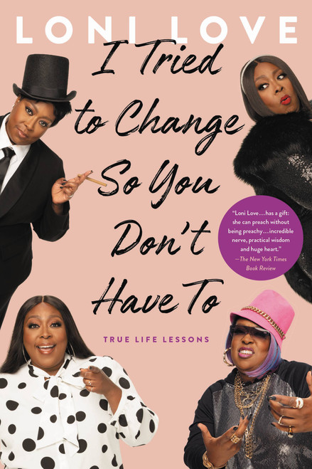 I Tried to Change So You Don't Have To (True Life Lessons) - 9780306873737 by Loni Love, 9780306873737