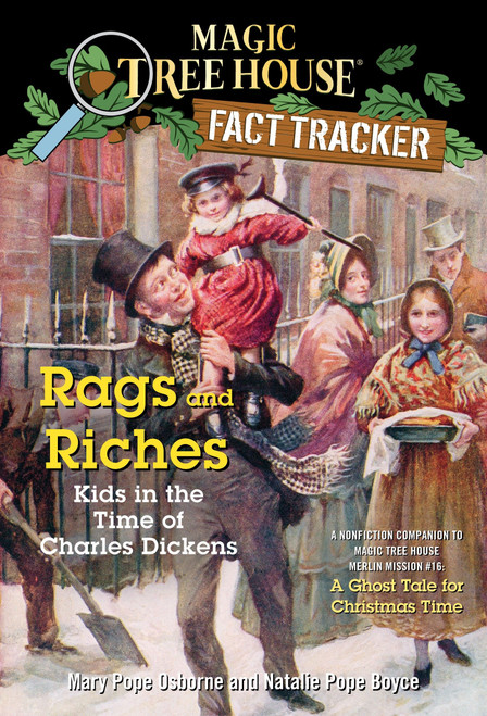 Rags and Riches: Kids in the Time of Charles Dickens (A Nonfiction Companion to Magic Tree House Merlin Mission #16: A Ghost Tale for Christmas Time) by Mary Pope Osborne, Natalie Pope Boyce, Sal Murdocca, 9780375860102