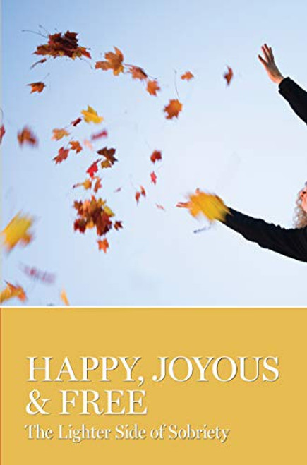 Happy, Joyous & Free (The Lighter Side of Sobriety) by AA Grapevine, 9781938413117