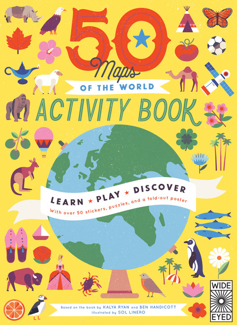 50 Maps of the World Activity Book (Learn - Play - Discover With over 50 stickers, puzzles, and a fold-out poster) by Sol Linero, Ben Handicott, Kalya Ryan, 9780711262997
