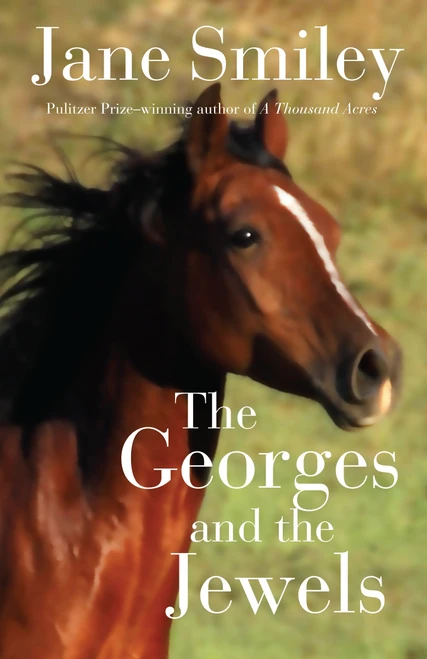 The Georges and the Jewels (Book One of the Horses of Oak Valley Ranch) by Jane Smiley, 9780375862281