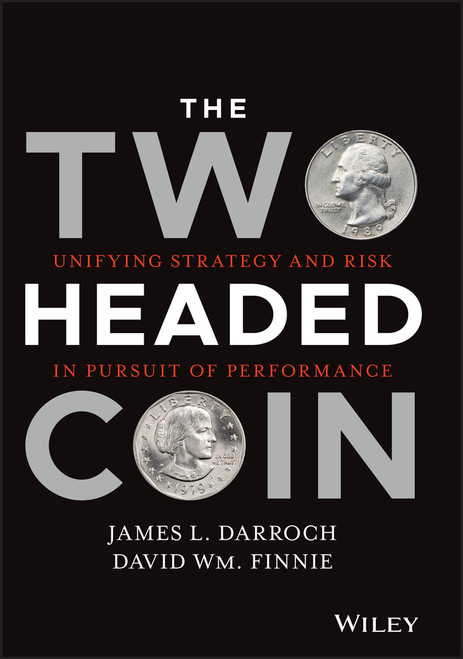 The Two Headed Coin (Unifying Strategy and Risk in Pursuit of Performance) by James L. Darroch, David Wm. Finnie, 9781119794202