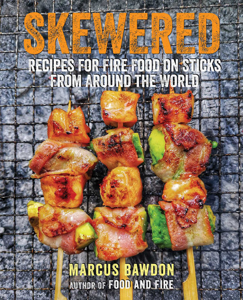 Skewered (Recipes for Fire Food on Sticks from Around the World) by Marcus Bawdon, 9781912983421