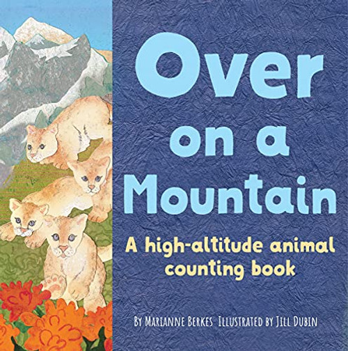 Over on a Mountain (A high-altitude baby animal counting book) by Marianne Berkes, Jill Dubin, 9781728243580