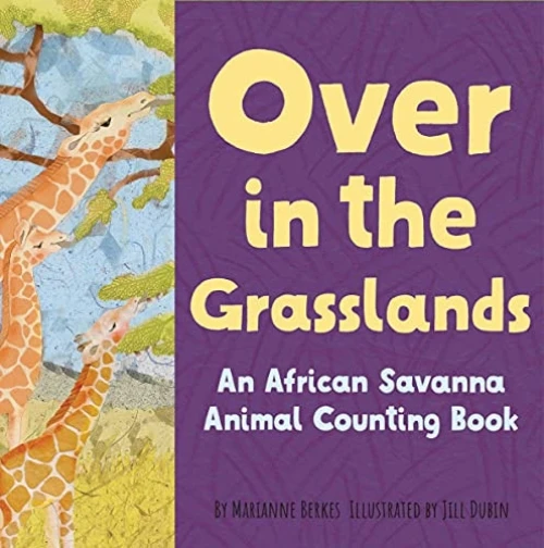 Over in the Grasslands (An African savanna animal nature book) by Marianne Berkes, Jill Dubin, 9781728243627
