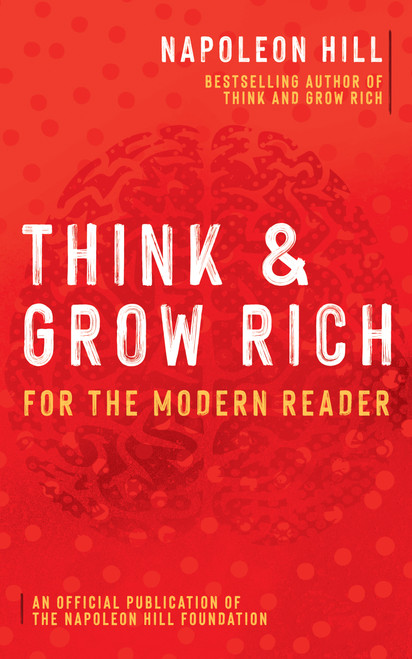 Think and Grow Rich® (For the Modern Reader) by Napoleon Hill, 9781640952492