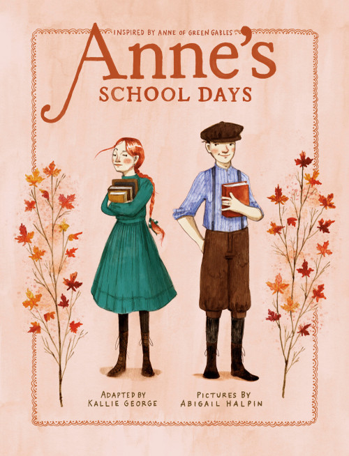 Anne's School Days (Inspired by Anne of Green Gables) by Kallie George, Abigail Halpin, 9780735267206