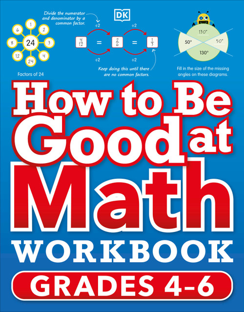 How to Be Good at Math Workbook, Grades 4-6 (The simplest-ever visual workbook) by DK, 9780744038934