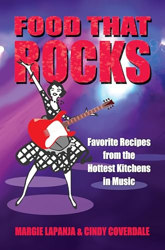 Food That Rocks (Favorite Recipes from the World of Music) by Margie Lapanja, 9781573249089