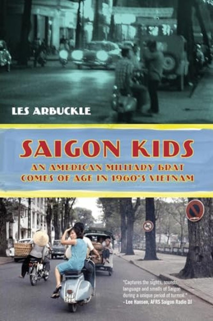 Saigon Kids (An American Military Brat Comes of Age in 1960's Vietnam) by Les Arbuckle, 9781633536333