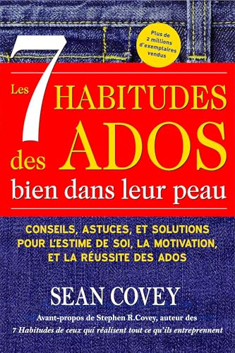 Les 7 Habitudes des Ados bien dans leur peau ((Livre ado)) (French Edition) by Sean Covey, 9781642500080