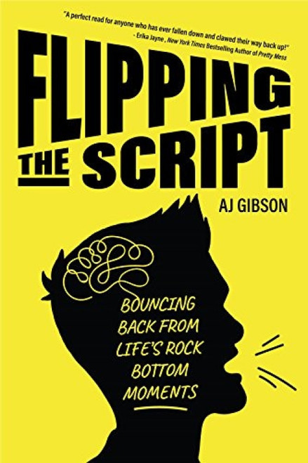 Flipping the Script (Bouncing Back From Life's Rock Bottom Moments (Inspirational LGBT Book by a Social Influencer and Celebrity TV Host)) by AJ Gibson, 9781633538306