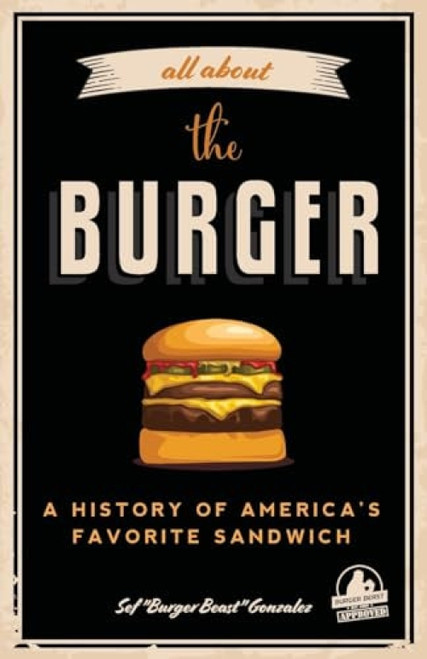 All about the Burger by Sef Gonzalez, George Motz, 9781633539624