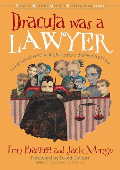 Dracula Was a Lawyer (Hundreds of Fascinating Facts from the World of Law) by Erin Barrett, Jack Mingo, 9781573247184