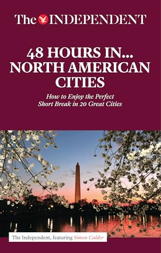 48 HOURS IN NORTH AMERICAN CITIES (How to Enjoy the Perfect Short Break in 20 Great Destinations) by Simon Calder, 9781633533806