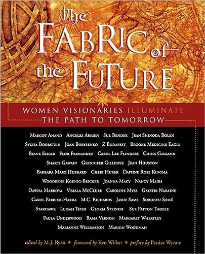 Fabric of the Future (Women Visionaries of Today Illuminate the Path to Tomorrow) by Ken Wilber, 9781573241977