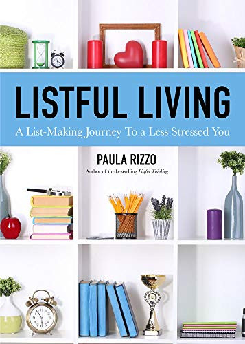 Listful Living (A List-Making Journey to a Less Stressed You (Gift for Stressed Working Women, How to Stay Organized)) by Paula Rizzo, 9781642500479
