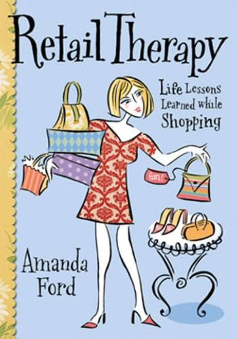 Retail Therapy (Life Lessons Learned While Shopping) by Amanda Ford, 9781573248518