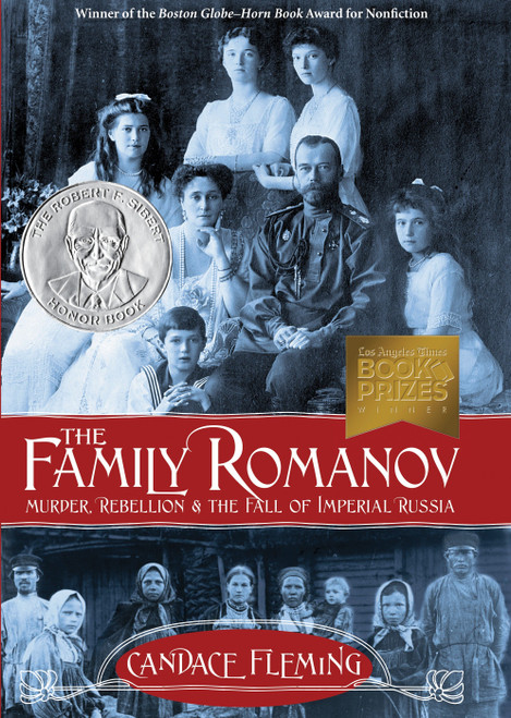 The Family Romanov: Murder, Rebellion, and the Fall of Imperial Russia by Candace Fleming, 9780375867828