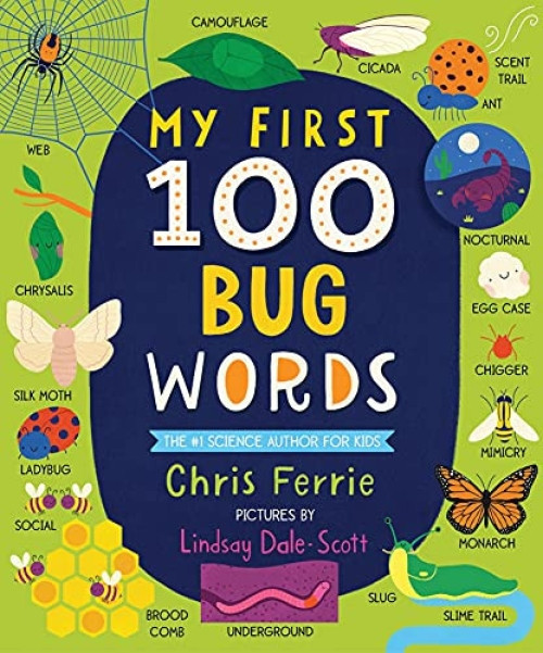 My First 100 Bug Words by Chris Ferrie, Lindsay Dale-Scott, 9781728232614