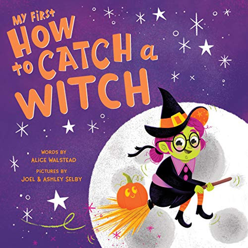 My First How to Catch a Witch by Alice Walstead, Joel Selby, Ashley Selby, 9781728240916