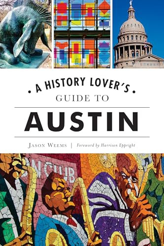 A History Lover's Guide to Austin by Jason Weems, 9781467145473