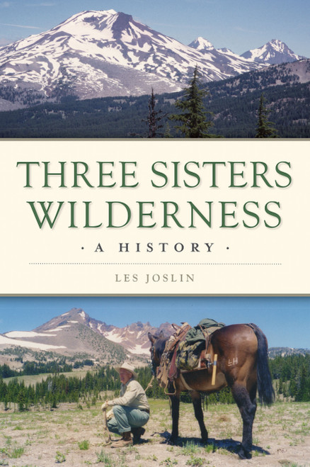 Three Sisters Wilderness (A History) by Les Joslin, 9781467146654