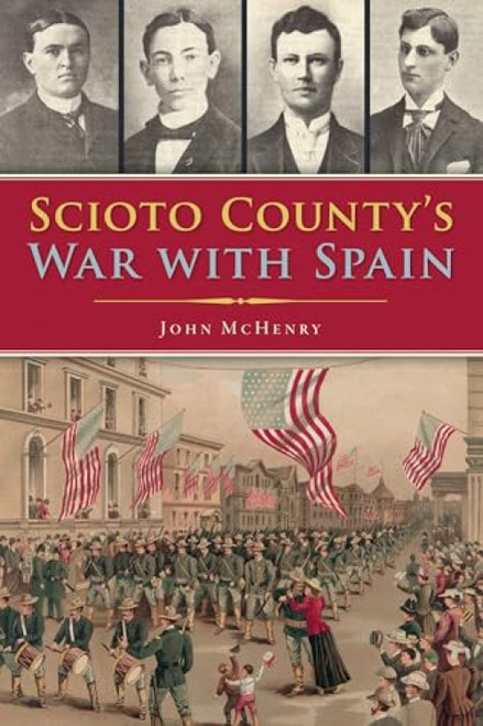 Scioto County's War with Spain by John McHenry, 9781467147989