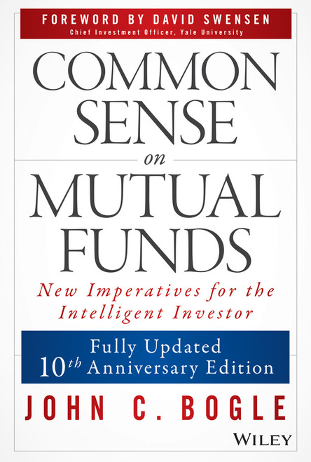 Common Sense on Mutual Funds, Updated 10th Anniversary Edition - 9780470138137 by John C. Bogle, David F. Swensen, 9780470138137